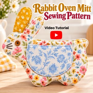 May include: A rabbit-shaped oven mitt sewing pattern featuring a floral print with pink, blue, and yellow flowers on a white background. The mitt has a mustard yellow ear, a brown button eye, and a blue floral pocket. Text reads Rabbit Oven Mitt Sewing Pattern and Video Tutorial.