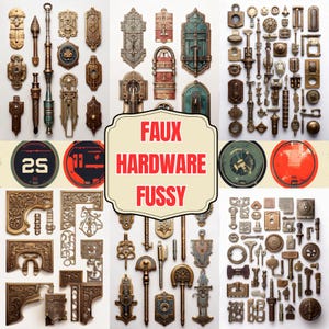 May include: An assortment of antique-style hardware pieces, including door handles, locks, and decorative elements, in various metallic finishes. The image features a variety of shapes and sizes, with the text "FAUX HARDWARE FUSSY" in the center.