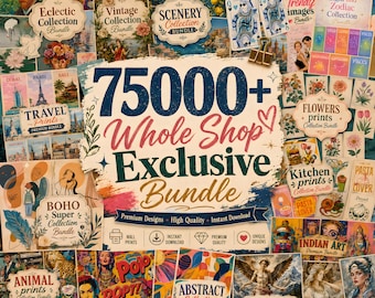 Whole Shop Bundle Sale | 75000+ Digital Wall Art Prints Collection | Vintage, Boho, Trendy & Eclectic Gallery Set | Instant Download