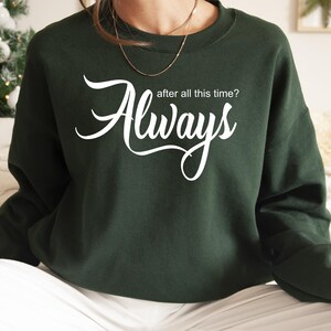 Always-after all this time sweatshirt hoodie T-Shirt: Minimalist Magic Fandom Literary Love Snape Gift
