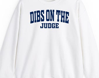 Dibs on the judge sweatshirt hoodie t-shirt: Law Gift Varsity Minimalist Legal Profession Graphic Apparel