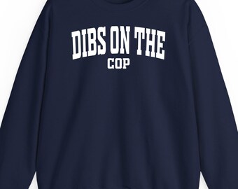 Dibs on the cop sweatshirt hoodie t-shirt: Funny Police Wife Gift Minimalist Law Enforcement Graphic