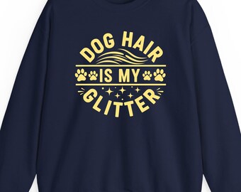 Dog hair is my glitter sweatshirt hoodie t-shirt: Dog Mom Gift Pet Lover Apparel