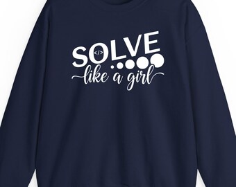 Solve Like a Girl sweatshirt hoodie and t-shirt: STEM Feminist Power Gift, Women Empowerment Apparel