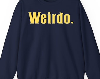 Weirdo sweatshirt hoodie and T-Shirt: Minimalist Unique Eccentric Strange Funny Introvert Anti-Social Gift