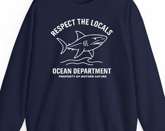 Respect The Locals Shark sweatshirt hoodie t-shirt: Ocean Department Conservation Gift, Marine Life Humor Apparel