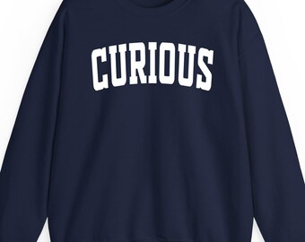 Curious Mind sweatshirt hoodie and t-shirt: Funny Knowledge Seeker Gift, Exploration Apparel