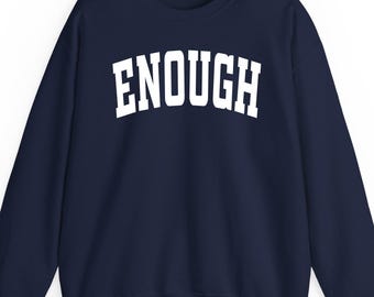 Enough Sweatshirt Hoodie and T-Shirt: Motivational Inspirational Self Love Mental Health Positive Affirmation Gift