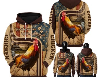 May include: A brown and tan hoodie featuring a rooster graphic, a rustic barn scene, and a faded American flag pattern. The text "Live like someone left the gate open" is printed on the front, with the word "CHICKEN" running vertically down the sides.