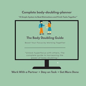 Könnte beinhalten: Ein Computermonitor zeigt "The Body Doubling Guide" mit dem Slogan "Boost Your Focus by Working Together." Das Bild enthält den Text "Complete body-doubling-planner" und "A Simple System to Beat Distractions and Finish Tasks Together."