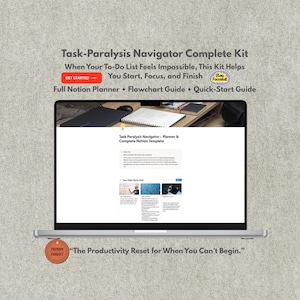May include: A laptop displays the "Task-Paralysis Navigator Complete Kit" with text: "When Your To-Do List Feels Impossible, This Kit Helps You Start, Focus, and Finish." Includes a full Notion planner, flowchart guide, and quick-start guide.