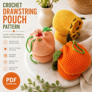 May include: A digital pattern for a crochet drawstring pouch featuring text that reads CROCHET DRAWSTRING POUCH PATTERN. The image displays three handmade pouches shaped like fruit in yellow, peach, and orange, each with green crocheted leaves.