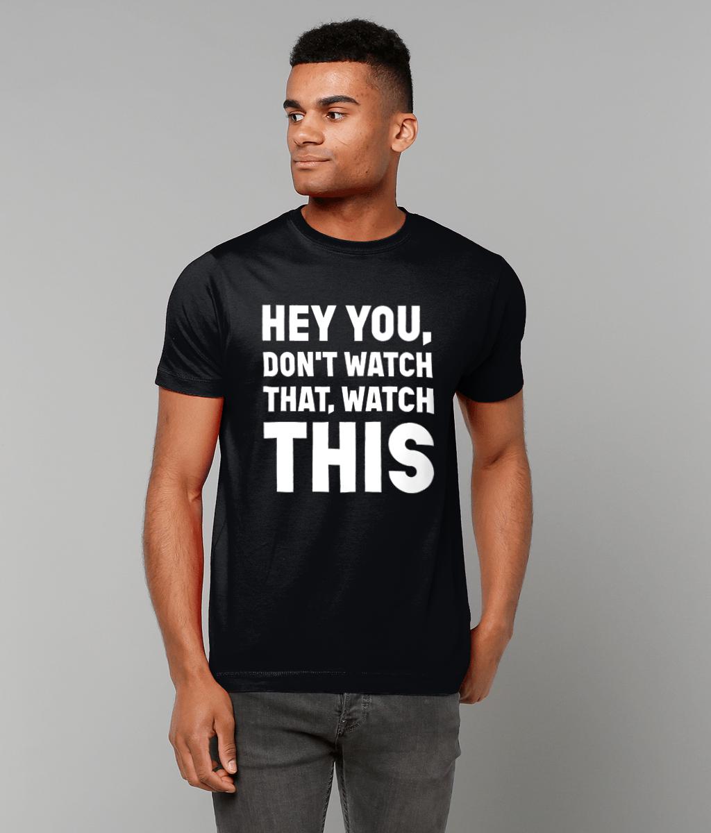 Madness Lyric Unisex T-shirt Hey You, Don't Watch That, Watch This