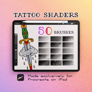 May include: A digital tablet displaying a set of 50 tattoo shader brushes for Procreate. The screen features the text TATTOO SHADERS, 50 BRUSHES, and Made exclusively for Procreate on iPad, alongside a colorful illustration of a dagger piercing a cloud.