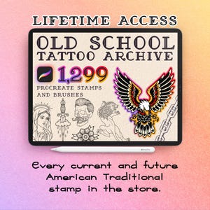 May include: A digital tablet screen displaying the text LIFETIME ACCESS, OLD SCHOOL TATTOO ARCHIVE, 1,299 PROCREATE STAMPS AND BRUSHES, and Every current and future American Traditional stamp in the store, featuring illustrations of an eagle, skull, and dagger.