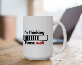 I'm Thinking Please Wait Mug Funny Loading Bar Mug Sarcastic Coffee Mug Funny Gift Programmer Mug Introvert Mug Funny Office Mug  Geek Gift