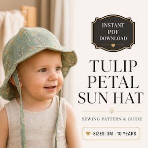 May include: A sage green sun hat with a white daisy and leaf print, featuring a wide brim and chin straps. The text reads: INSTANT PDF DOWNLOAD, TULIP PETAL SUN HAT, SEWING PATTERN & GUIDE, SIZES: 3M - 10 YEARS. The hat is worn by a young child.