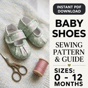 May include: A sewing pattern and guide for baby shoes in sizes 0-12 months. The image features a pair of light green fabric shoes with a floral pattern, a pair of vintage-style metal scissors, and a spool of dusty pink thread for crafting.