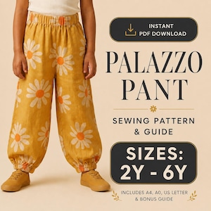 May include: Mustard yellow palazzo pants with a white daisy print, featuring an elastic waistband and cuffed ankles. Text reads: INSTANT PDF DOWNLOAD, PALAZZO PANT SEWING PATTERN & GUIDE, SIZES: 2Y - 6Y, INCLUDES A4, A0, US LETTER & BONUS GUIDE.
