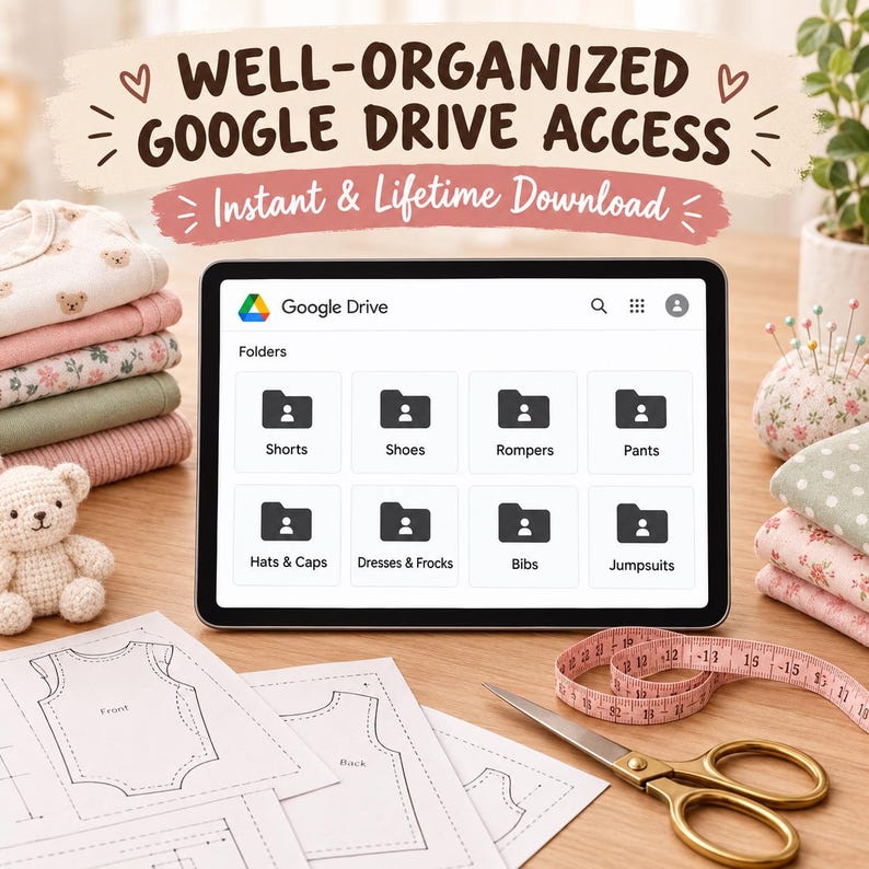 May include: A tablet screen displaying a Google Drive interface with folders labeled Shorts, Shoes, Rompers, Pants, Hats & Caps, Dresses & Frocks, Bibs, and Jumpsuits. The text above reads WELL-ORGANIZED GOOGLE DRIVE ACCESS Instant & Lifetime Download.