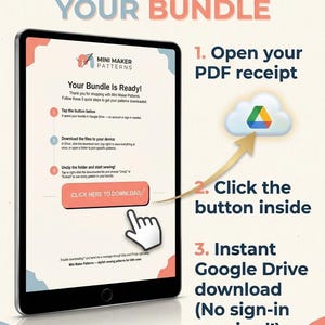 May include: A digital tablet displays instructions for accessing a pattern bundle. The screen shows the text 'Your Bundle Is Ready!' and a 'CLICK HERE TO DOWNLOAD' button. An arrow points from the button to a Google Drive icon. Steps 1, 2, and 3 are listed.