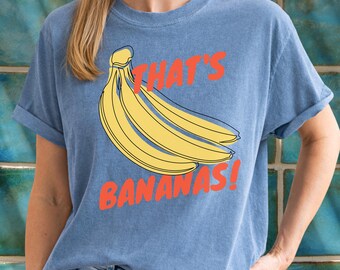 Banana Shirt: Vintage Style "That's Bananas!" Retro Graphic Tee, Funny Fruit T-shirt