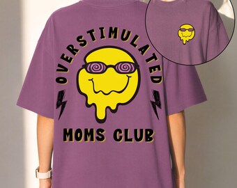 Overstimulated Moms Club Shirt: Funny Mom Comfort Colors® Shirt, Funny Mama Tee, Tired Moms Club Tshirt, Mothers Day Gift,  Gift for Mom