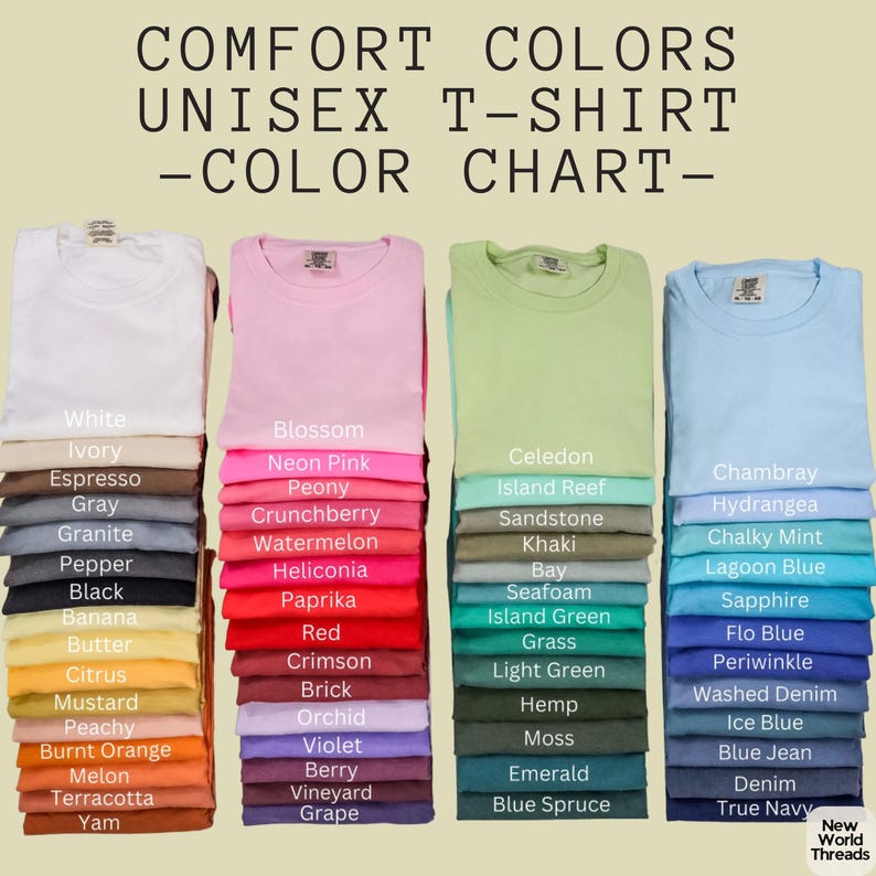 May include: A Comfort Colors unisex t-shirt color chart displaying four vertical stacks of folded shirts in various shades. Text at the top reads COMFORT COLORS UNISEX T-SHIRT -COLOR CHART- with color names printed next to each folded shirt.