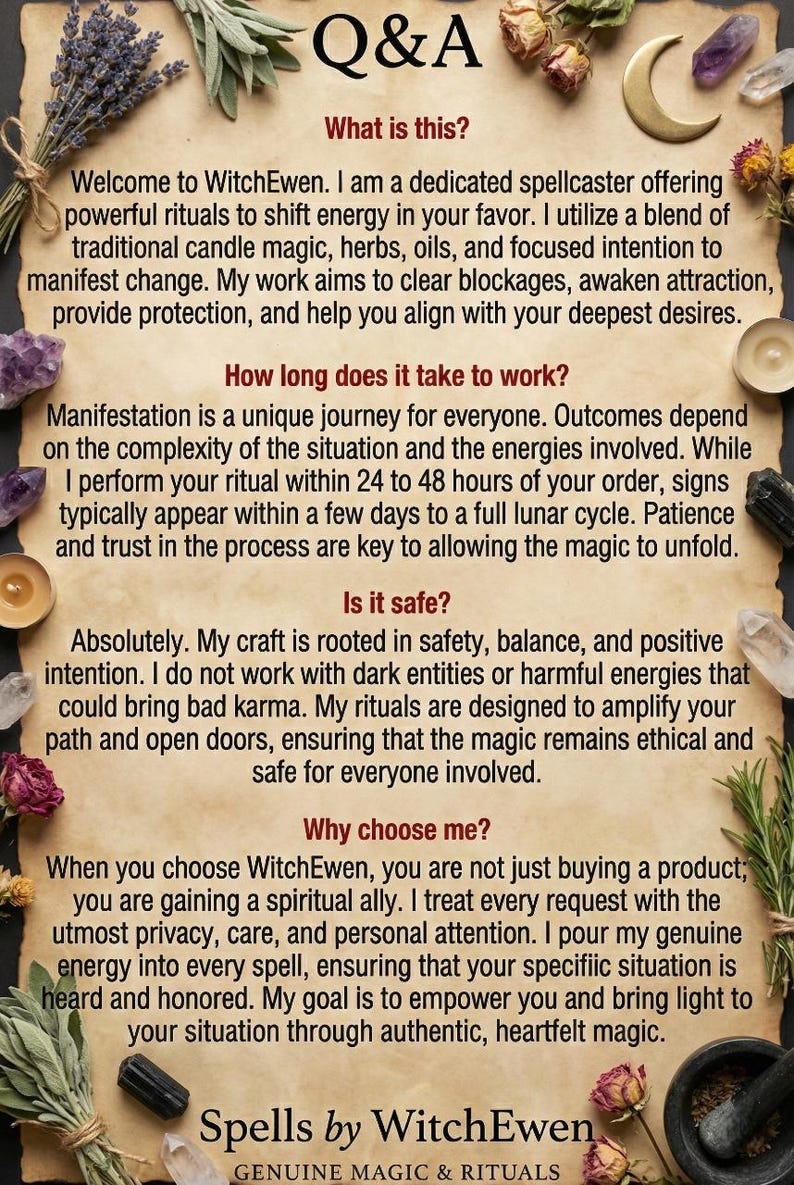 May include: A parchment-style Q&A information sheet titled Spells by WitchEwen. The text details ritual services, timelines, safety, and practitioner philosophy. It is decorated with lavender, dried roses, crystals, and a gold crescent moon.