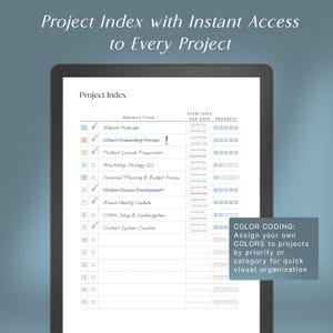 May include: A digital tablet displaying a Project Index template with columns for project title, start date, due date, and progress. The text reads Project Index with Instant Access to Every Project and COLOR CODING: Assign your own COLORS.