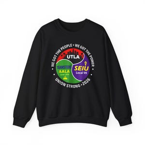 Labor Movement UTLA SEIU AALA We Got The People Womens Mens Sweatshirt Union Strong 2026 Workers Rights image 2