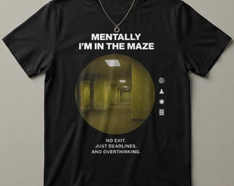 Mentally I'm In The Maze Shirt Backroom Liminal Space Graphic Tee Overthinking No Exit Just Deadlines Funny Existential Office Humor T-Shirt
