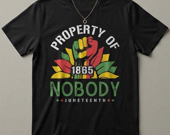Juneteenth 1865 T-Shirt Property of Nobody Fist Afro Colors Black History Pride Tee Freedom Day Gift African American Shirt Black Excellence