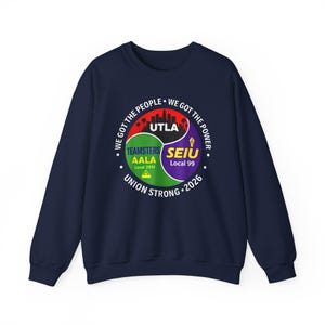 Labor Movement UTLA SEIU AALA We Got The People Womens Mens Sweatshirt Union Strong 2026 Workers Rights image 4