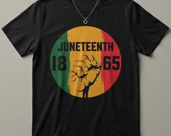 Juneteenth 1865 T-Shirt Fist United Afro Rasta Colors Black History Pride Tee Freedom Day Gift African American Shirt Black Excellence