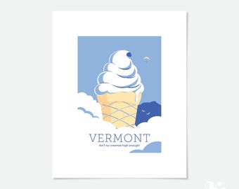 May include: A vertical art print featuring a large white soft-serve ice cream cone centered against a light blue sky with white clouds and dark blue mountains. The text reads VERMONT and Ain't no creemee high enough! in blue font.