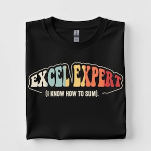 Excel Expert Know How To Sum Shirt - Funny Data Humor Tee - Wavy Top