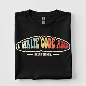 Jag skriver kod och förstör saker - Rolig programmerare - Tech-tröja