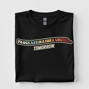 Procrastinators Unite Tomorrow Shirt - Funny Lazy Humor Tee - Witty Top