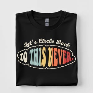 Let's Circle Back To This Never Shirt - Funny Office Tee - Witty Work Top
