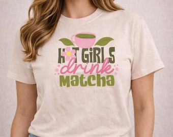 Hot Girls Drink Matcha T-Shirt | Soft Cotton Tee