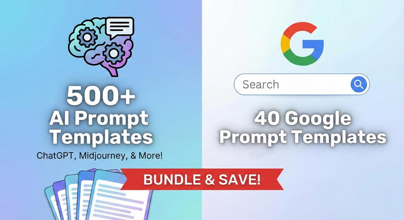 May include: An advert with a blue and purple gradient background. The left side shows a brain graphic with gears, the text "500+ AI Prompt Templates," and a list of platforms. The right side shows the Google logo, a search bar, and "40 Google Prompt Templates." A red banner reads "BUNDLE & SAVE!"