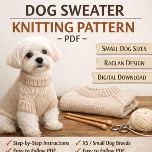 Peut inclure: Un patron de tricot de pull pour chien en PDF beige. L'image montre un petit chien portant un pull assorti. Le texte indique "DOG SWEATER KNITTING PATTERN - PDF - SMALL DOG SIZES RAGLAN DESIGN DIGITAL DOWNLOAD". Des aiguilles à tricoter, de la laine et des ciseaux sont également visibles.