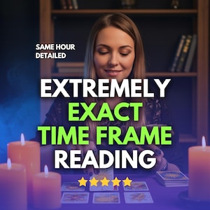May include: An image promoting a time frame reading service. The text reads "EXTREMELY EXACT TIME FRAME READING" in large white and green letters. The image includes a woman, tarot cards, candles, and five gold stars.