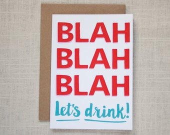 ANTI-VALENTINE or BIRTHDAY Card – Blah Blah Blah Let's Drink – Party, Excuse to Drink, Happy Birthday, Valentine's Day Greeting Card