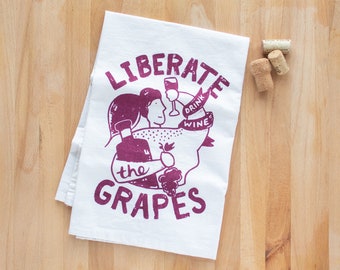 WINE Themed KITCHEN TOWEL - Liberate the Grapes Drink Wine Flour Sac Tea Towel