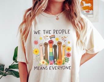 Comfort Colors® We The People Means Everyone LGBTQ Pride Tee, Social Justice Shirt, Human Rights Hoodie T-Shirt Gift
