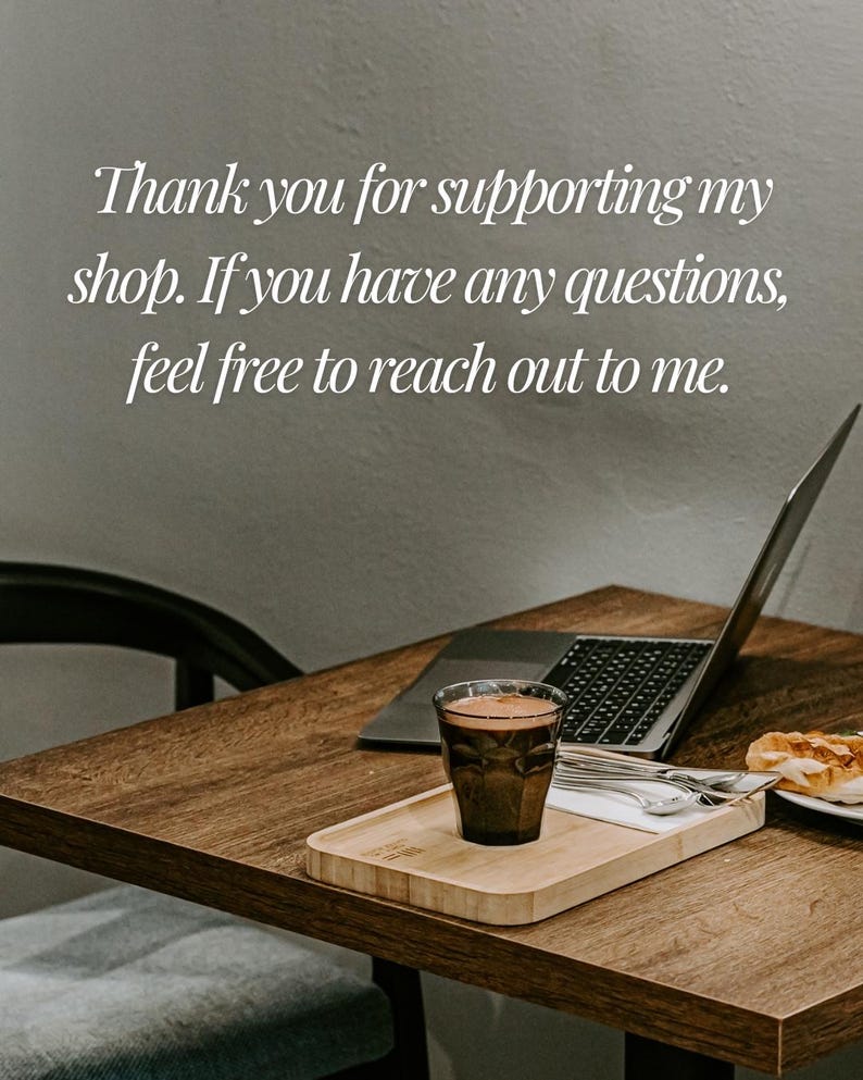 May include: A wooden table with a laptop, a glass of coffee, and a wooden tray with cutlery. The image includes the text: Thank you for supporting my shop. If you have any questions, feel free to reach out to me.