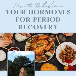 May include: Image showing a table set with a roasted chicken, various side dishes, and a woman in a black dress. Text overlay reads "How to Rebalance YOUR HORMONES FOR PERIOD RECOVERY". The image is promoting period recovery.