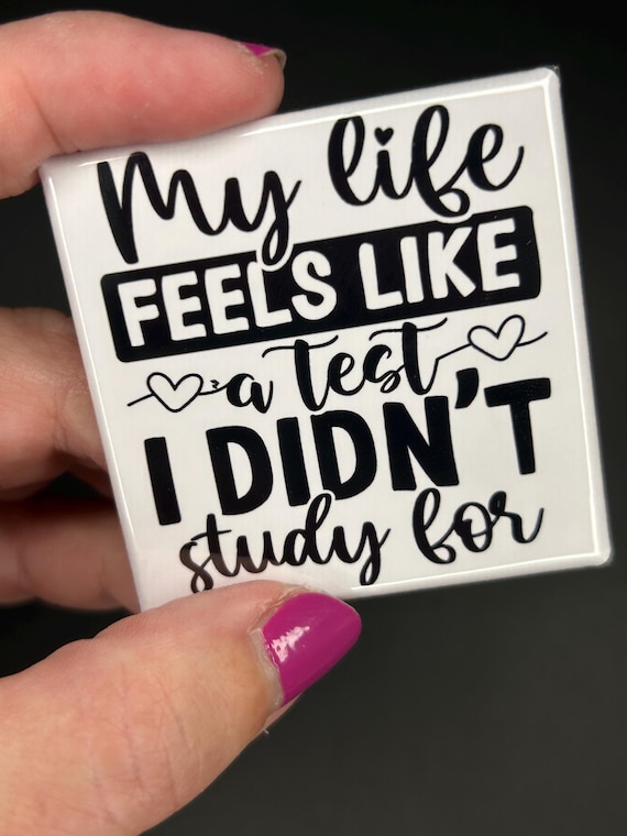 Cute Magnet "My Life Feels Like a Test I Didn't Study For"